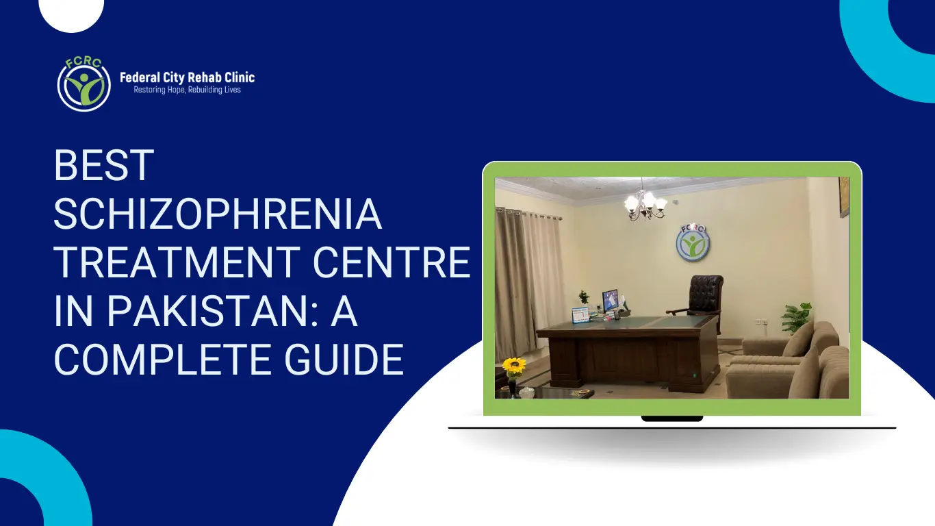 Best-Schizophrenia-Treatment-Centre-in-Pakistan-A-Complete-Guide