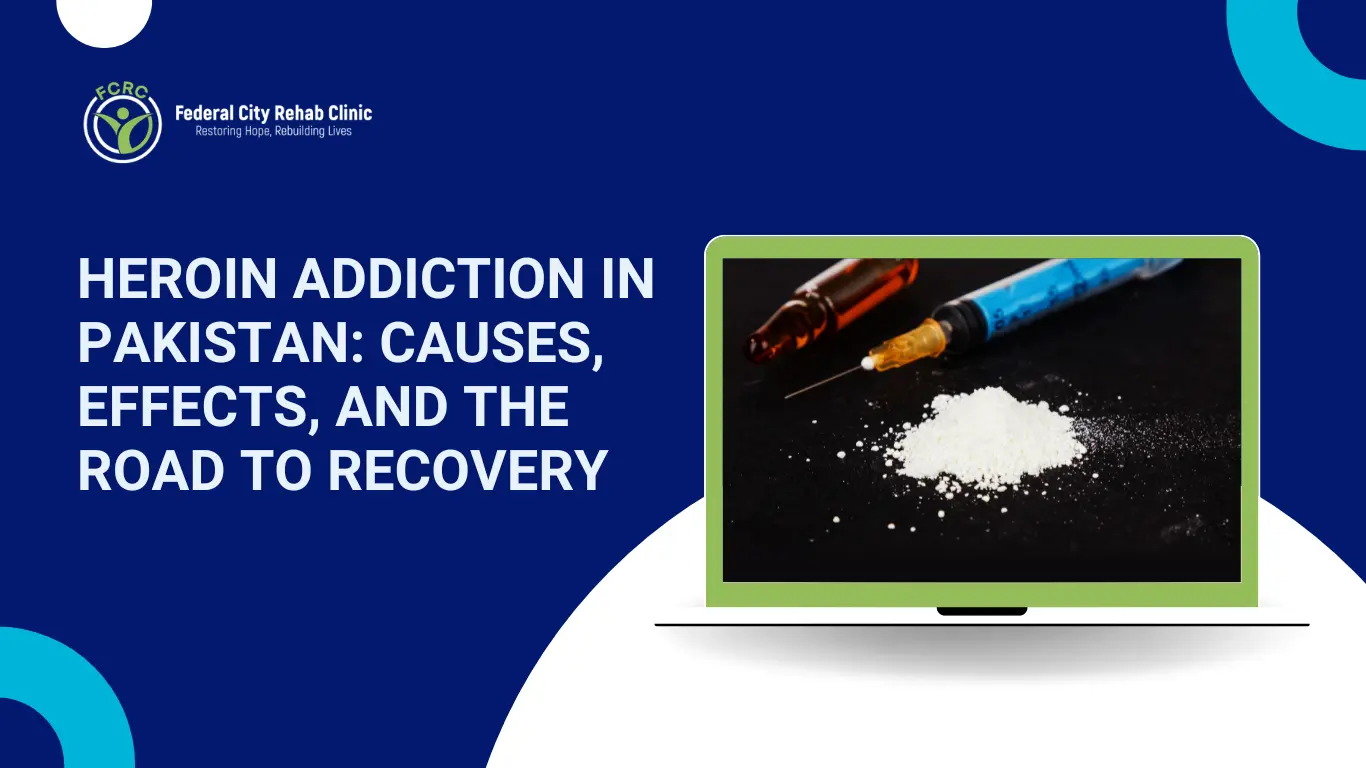 Heroin-Addiction-in-Pakistan-Causes-Effects-and-the-Road-to-Recovery