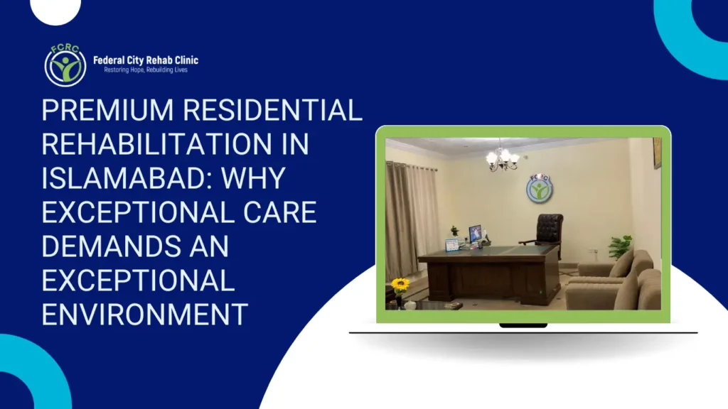 Premium Residential Rehabilitation in Islamabad | FCRC Premium Programme