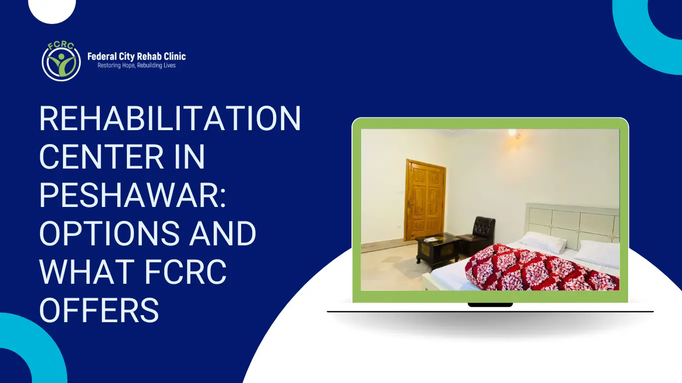 Rehabilitation-Center-in-Peshawar-Options-and-What-FCRC-Offers