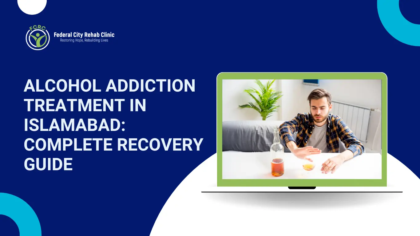 Alcohol-Addiction-Treatment-in-Islamabad-Complete-Recovery-Guide