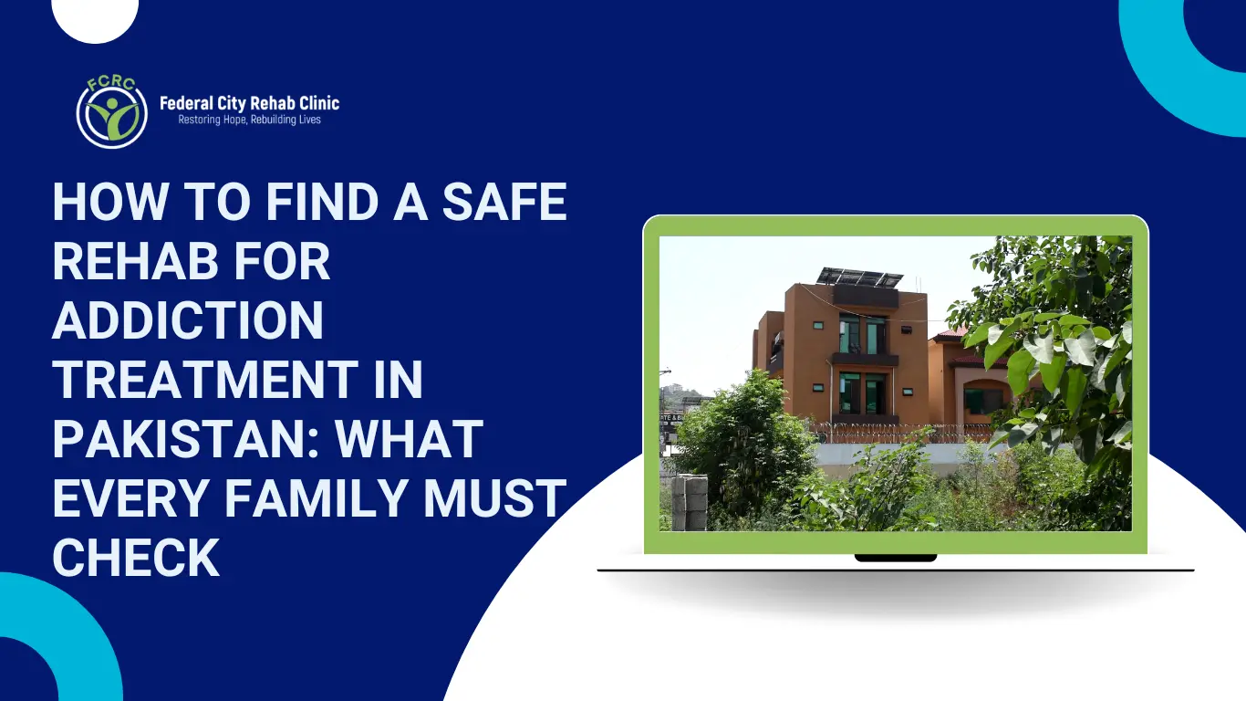 How-to-Find-a-Safe-Rehab-for-Addiction-Treatment-in-Pakistan