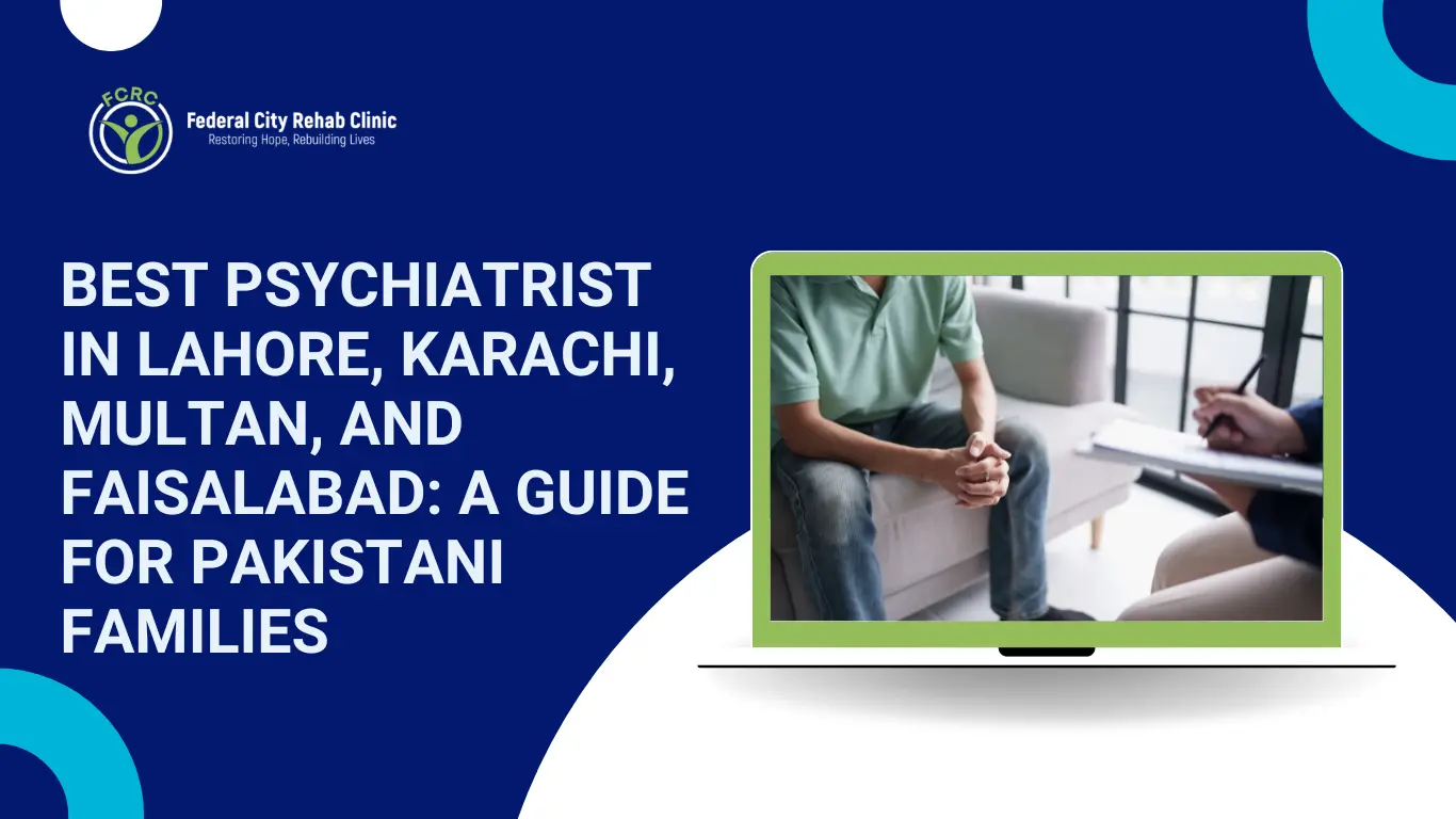 best-psychiatrist-in-lahore-karachi-multan-and-faisalabad-a-guide-for-pakistani-families