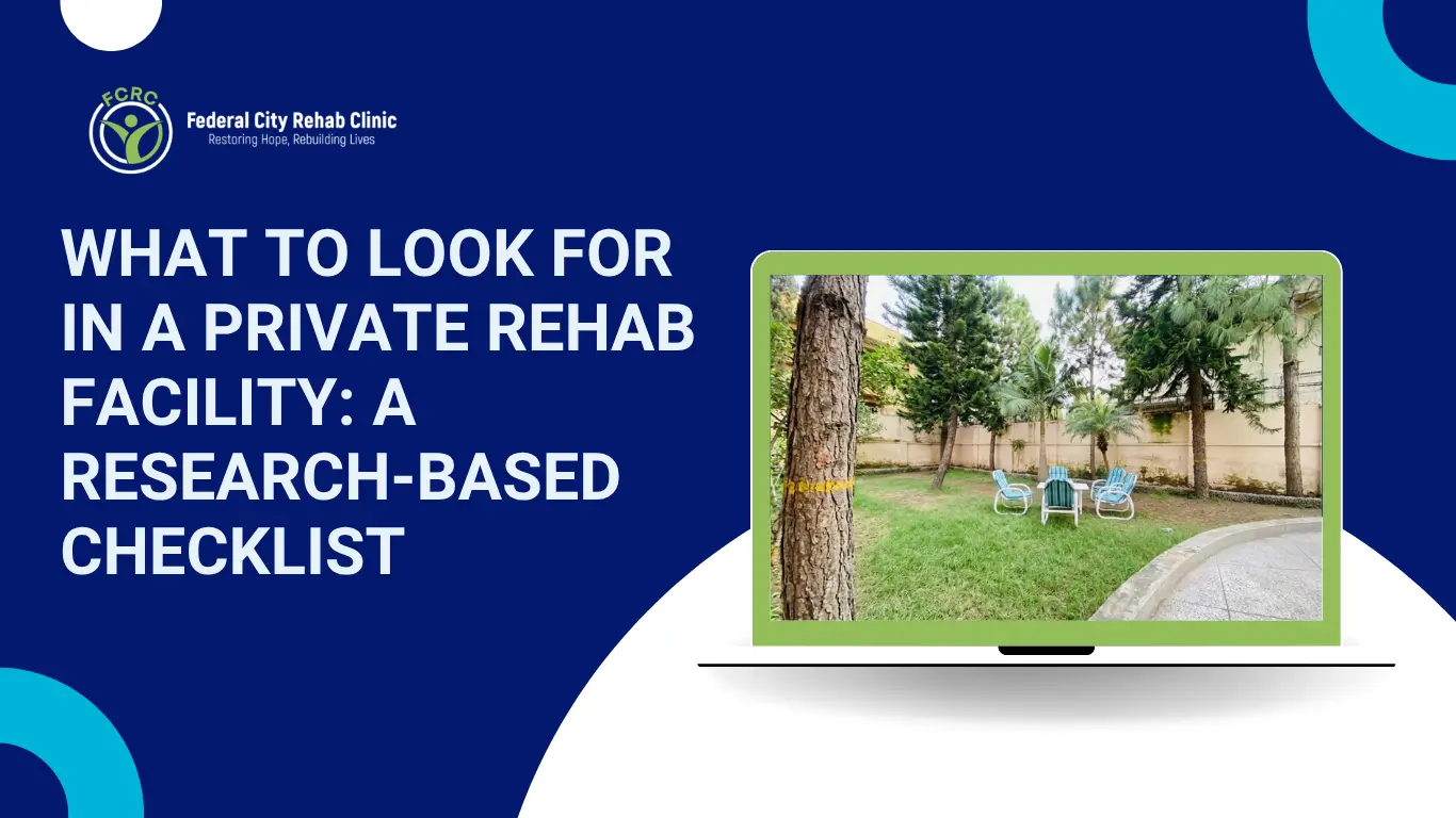 What to Look For in a Private Rehab Facility A Research-Based Checklist