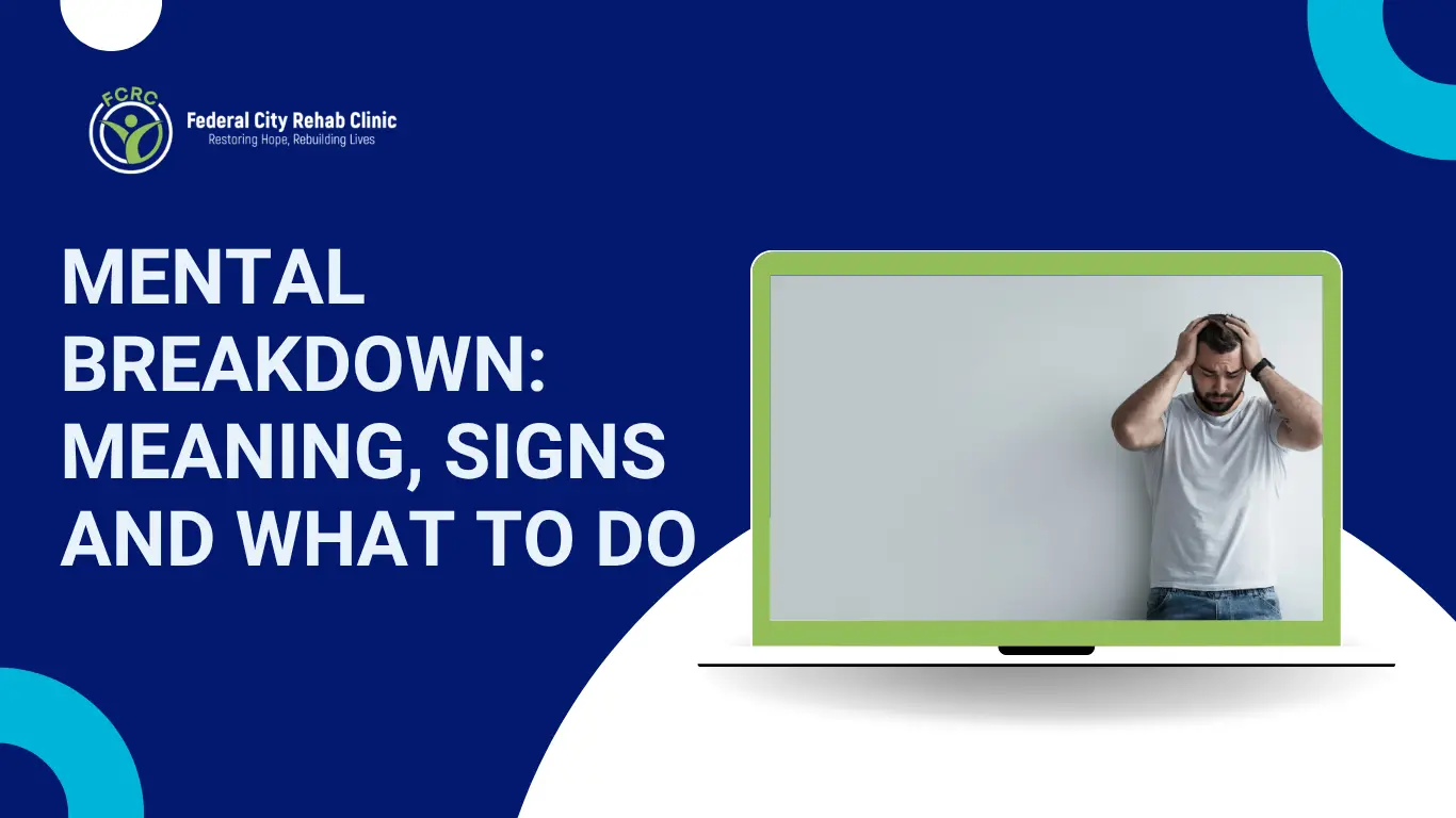 Mental Breakdown Meaning, Signs and What to Do